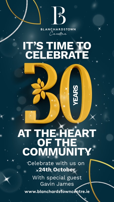 Blanchardstown Centre 30th anniversary promotional graphic celebrating 30 years at the heart of the community, 24th October.